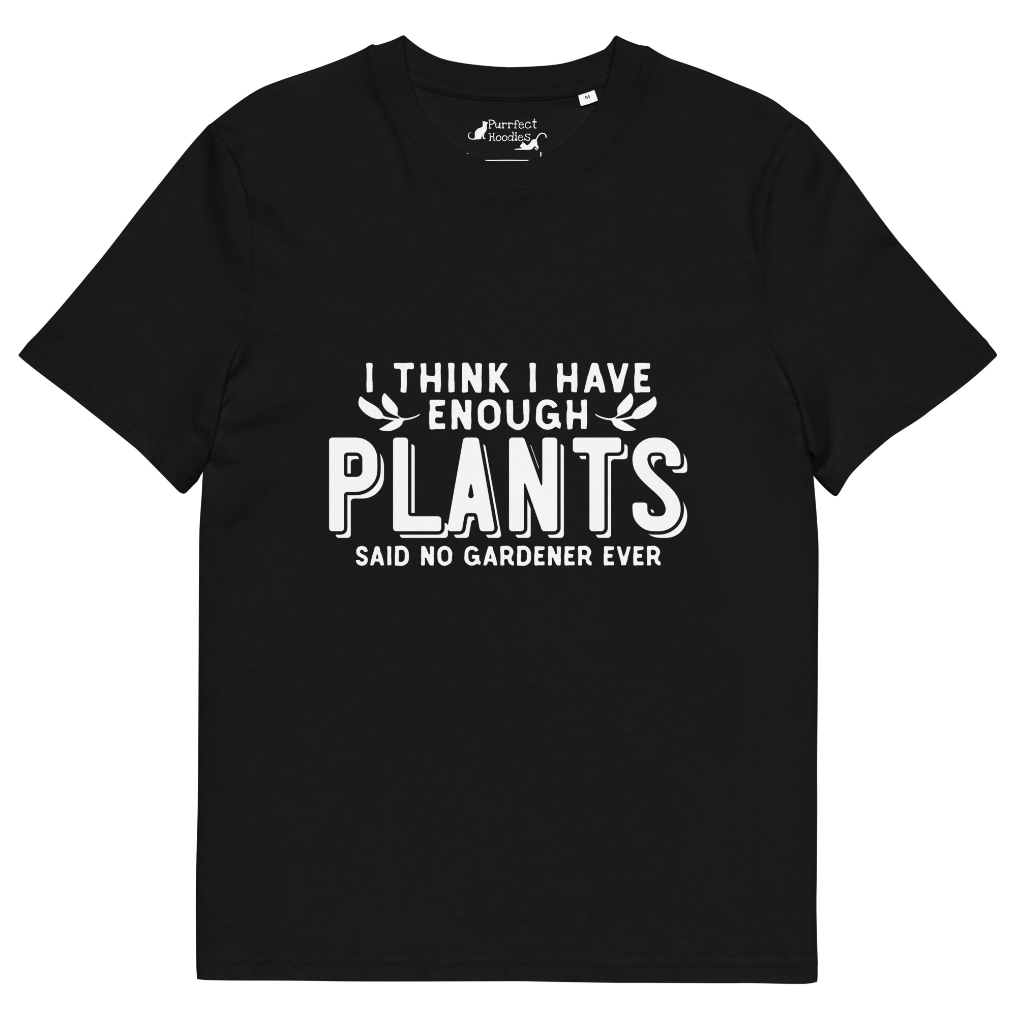 “I think I have enough plants, said no gardener ever” Organic Cotton T-Shirt - Image 16