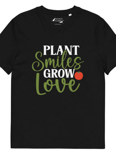 Plant Smiles, Grow Love – Organic Unisex T-Shirt