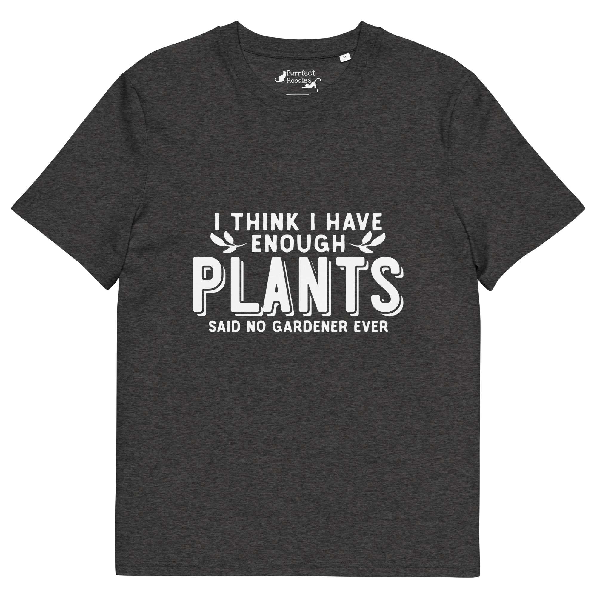 “I think I have enough plants, said no gardener ever” Organic Cotton T-Shirt - Image 14