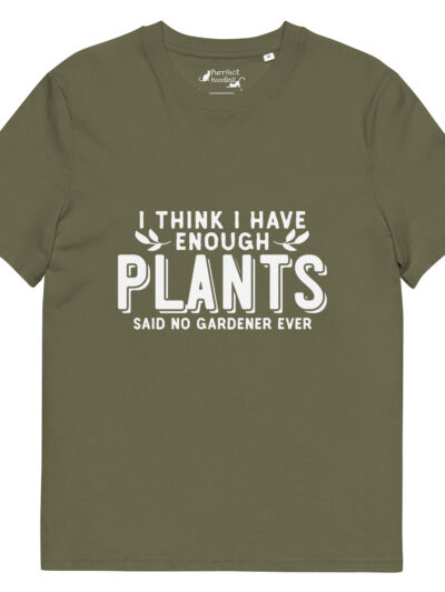 “I think I have enough plants, said no gardener ever” Organic Cotton T-Shirt